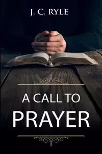 A Call to Prayer - Ryle J. C.