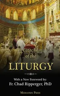 A Catechism of the Liturgy - of the Sacred Heart A Religious