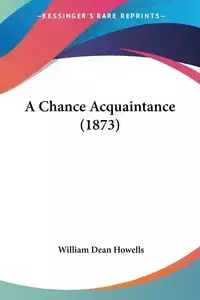 A Chance Acquaintance (1873) - William Dean Howells