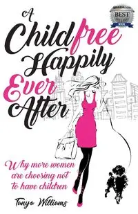 A Childfree Happily Ever After - Williams Tanya