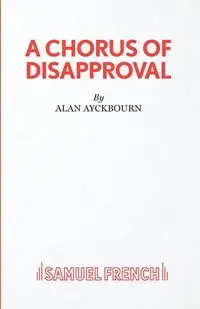 A Chorus of Disapproval - Alan Ayckbourn