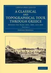 A Classical and Topographical Tour Through Greece - Volume 2 - Edward Dodwell