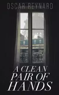 A Clean Pair of Hands - Oscar Reynard