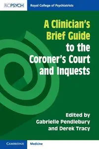 A Clinician's Brief Guide to the Coroner's Court and Inquests - Pendlebury Gabrielle