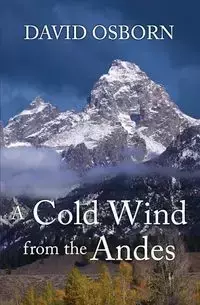 A Cold Wind from the Andes - David Osborn