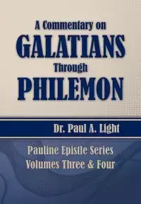 A Commentary on Galatians Through Philemon - Paul a. Light