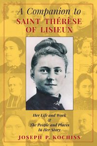 A Companion to Saint Therese of Lisieux - Kochiss Joseph P.