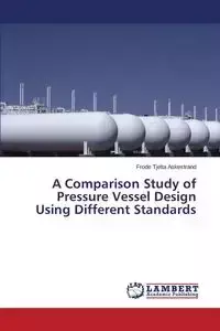 A Comparison Study of Pressure Vessel Design Using Different Standards - Askestrand Frode Tjelta