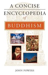 A Concise Encyclopedia of Buddhism - John Powers