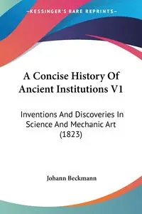 A Concise History Of Ancient Institutions V1 - Beckmann Johann