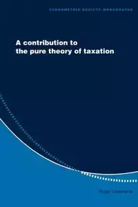 A Contribution to the Pure Theory of Taxation - Roger Guesnerie