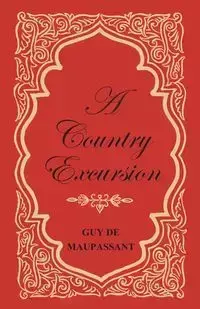 A Country Excursion - Guy Maupassant de