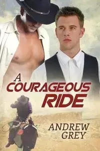 A Courageous Ride - Andrew Grey