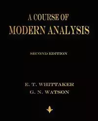 A Course of Modern Analysis - E. T. Whittaker