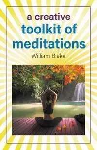 A Creative Toolkit of Meditations - Blake William