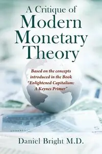 A Critique of Modern Monetary Theory - Daniel Bright M.D.