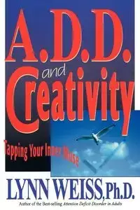 A.D.D. and Creativity - Lynn Weiss