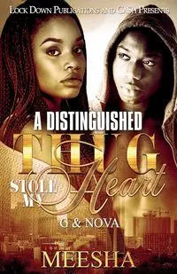 A DISTINGUISHED THUG STOLE MY HEART - MEESHA