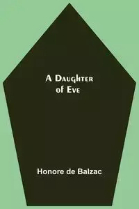 A Daughter Of Eve - de Balzac Honore