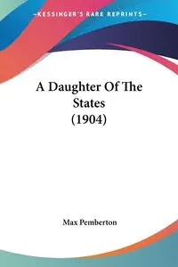 A Daughter Of The States (1904) - Max Pemberton