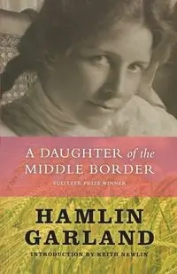 A Daughter of The Middle Border - Garland Hamlin