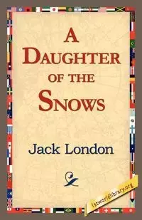 A Daughter of the Snows - Jack London