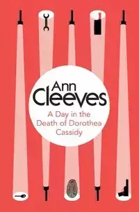 A Day in the Death of Dorothea Cassidy - Ann Cleeves