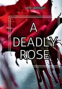 A Deadly Rose - Wrights K  R