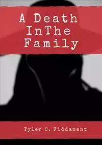 A Death In The Family - Tyler O. Fiddament