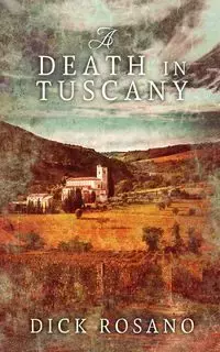 A Death in Tuscany - Dick Rosano