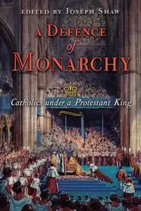 A Defence of Monarchy - Joseph Shaw