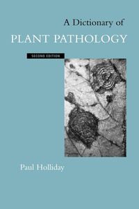 A Dictionary of Plant Pathology - Paul Holliday