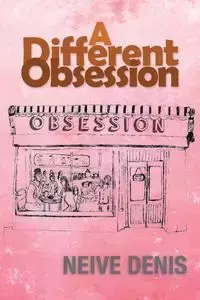 A Different Obsession - Denis Neive