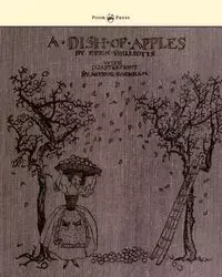 A Dish of Apples - Illustrated by Arthur Rackham - Eden Phillpotts