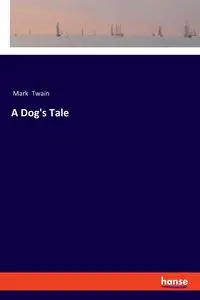 A Dog's Tale - Mark Twain