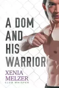 A Dom and His Warrior - Xenia Melzer