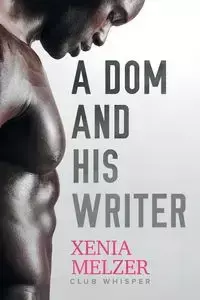 A Dom and His Writer - Xenia Melzer