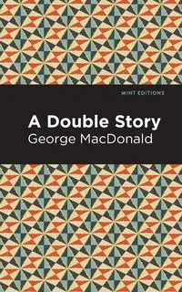 A Double Story - George MacDonald