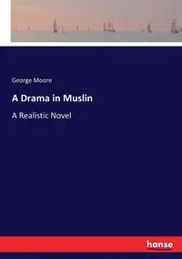 A Drama in Muslin - George Moore