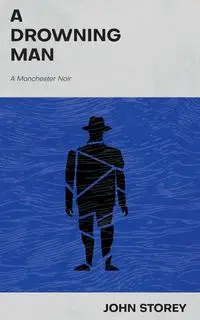 A Drowning Man - John Storey