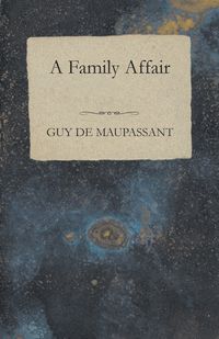 A Family Affair - Guy Maupassant de