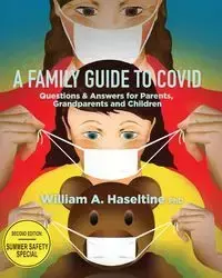 A Family Guide to Covid - William A. Haseltine