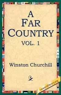 A Far Country, Vol1 - Winston Churchill