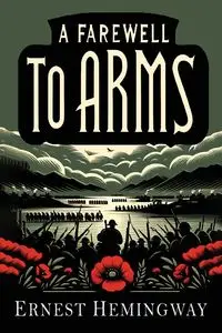 A Farewell to Arms - Ernest Hemingway