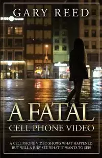 A Fatal Cell Phone Video - Reed Gary