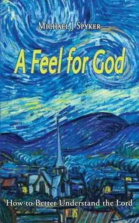 A Feel for God - Michael Spyker J