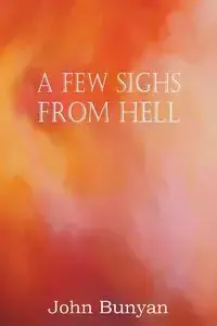 A Few Sighs from Hell - John Bunyan