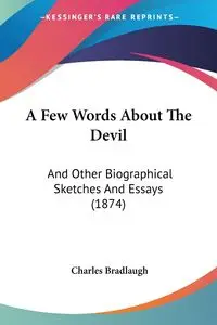 A Few Words About The Devil - Charles Bradlaugh