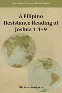 A Filipino Resistance Reading of Joshua 1 - Lily Fetalsana-Apura