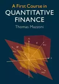 A First Course in Quantitative Finance - Thomas Mazzoni